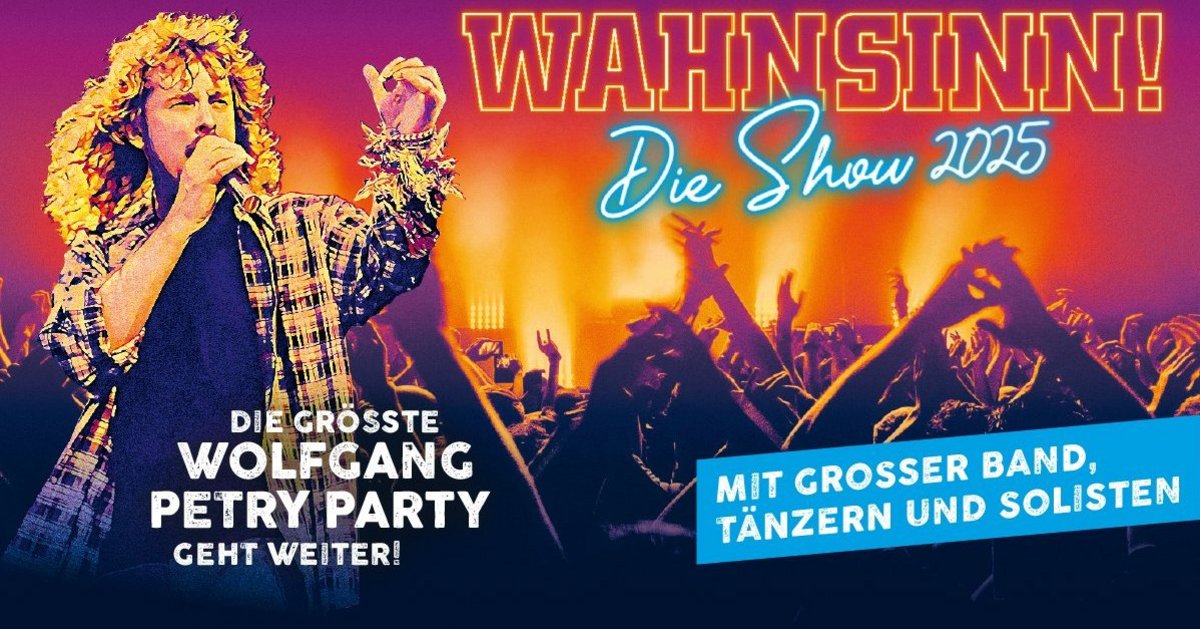 WAHNSINN! Die Show 2025 04.02.2025 um 2000 Uhr LANXESS arena Köln